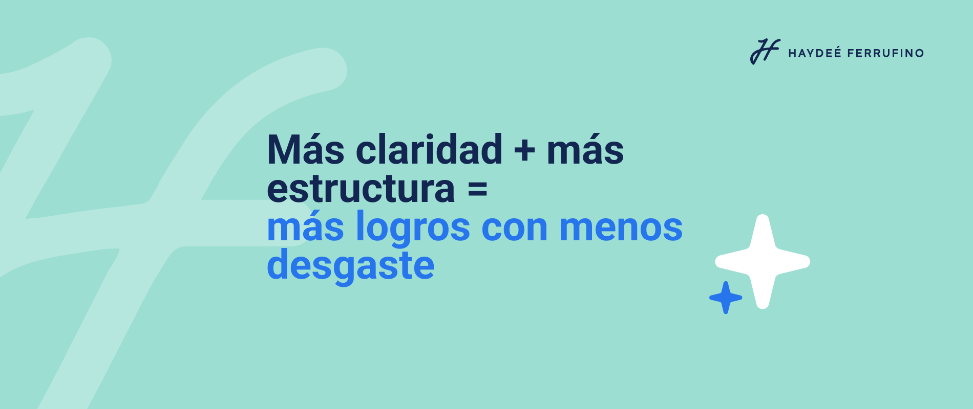 Fórmula para lograr lo que deseas, con menos desgaste.
